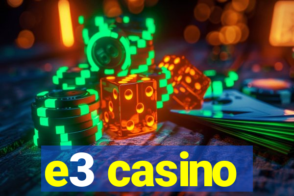 e3 casino